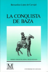 Portada Bernardino López de Carvajal, La conquista de Baza